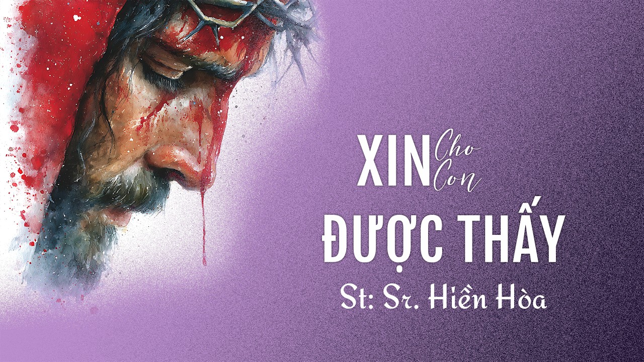 💜 Thánh Ca Mùa Chay - Xin Cho Con Được Thấy - Sr. Hiền Hòa - Qua Những Câu Chuyện Bà Kể
