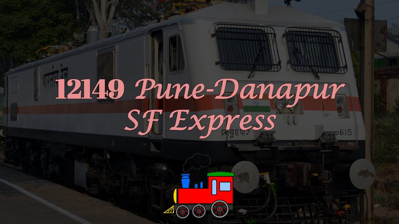 12149 Pune-Danapur SF Express: A Scenic Rail Journey Through Maharashtra, MP and UP.