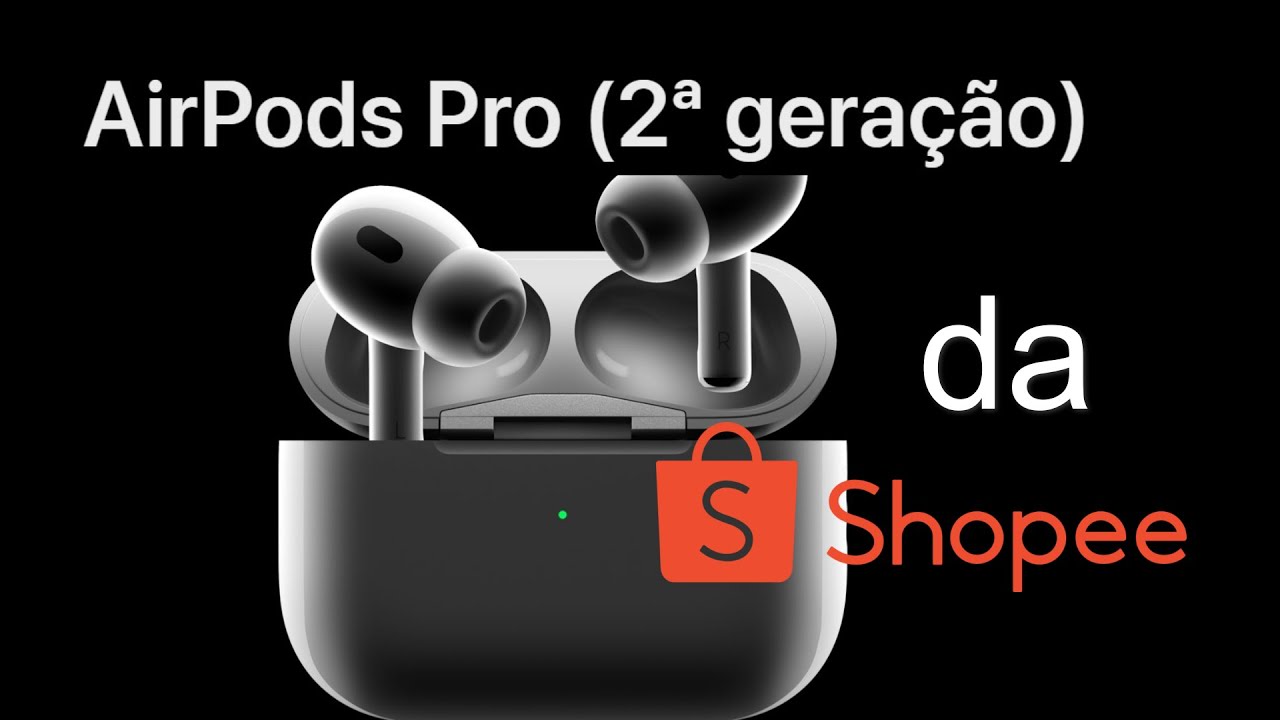 AirPods Pro 2 da Shopee por 60 reais. Vale a pena?