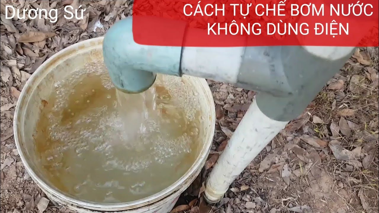 BƠM NƯỚC KHÔNG DÙNG ĐIỆN/ CÁCH TỰ CHẾ BƠM NƯỚC GIẾNG KHOAN KHÔNG DÙNG ĐIỆN