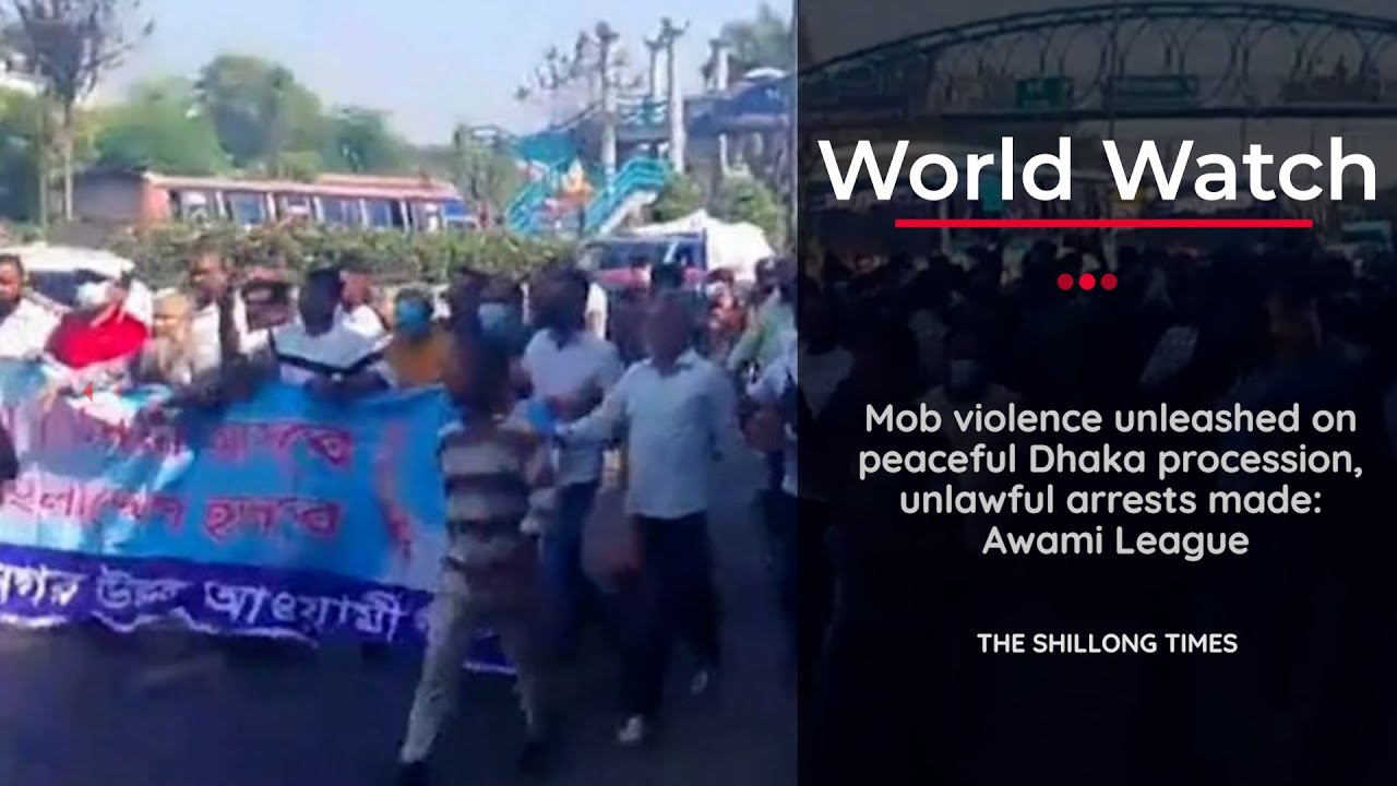 Mob violence unleashed on peaceful Dhaka procession, unlawful arrests made Awami League