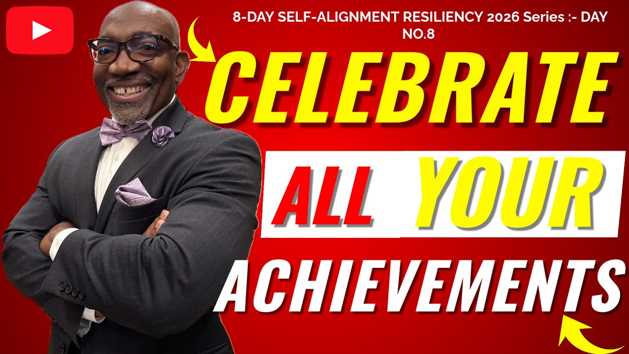 CELEBRATE ALL YOUR ACHIEVEMENTS: - SELF-ALIGNMENT 2026 SERIES :-  DAY No. 8