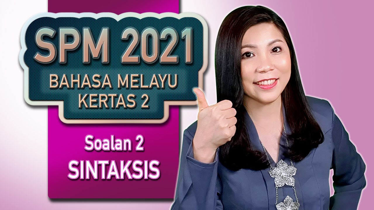 [#2 SINTAKSIS] Kertas Peperiksaan Sebenar SPM 2021 Bahasa Melayu (Kertas 2)