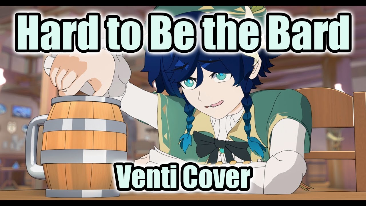 Hard to Be the Bard (Venti Animation)