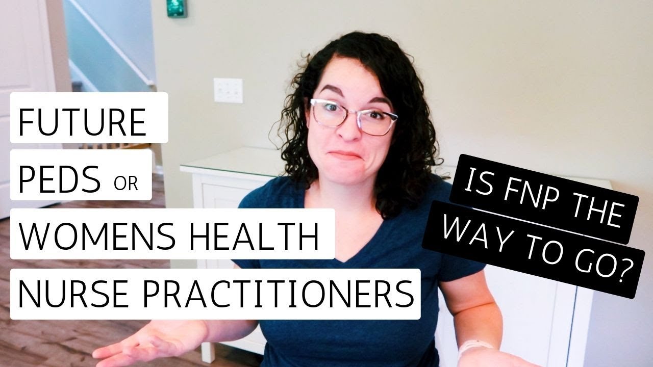 FNP FOR PEDIATRICS AND WOMENS HEALTH | Is FNP  More Marketable?