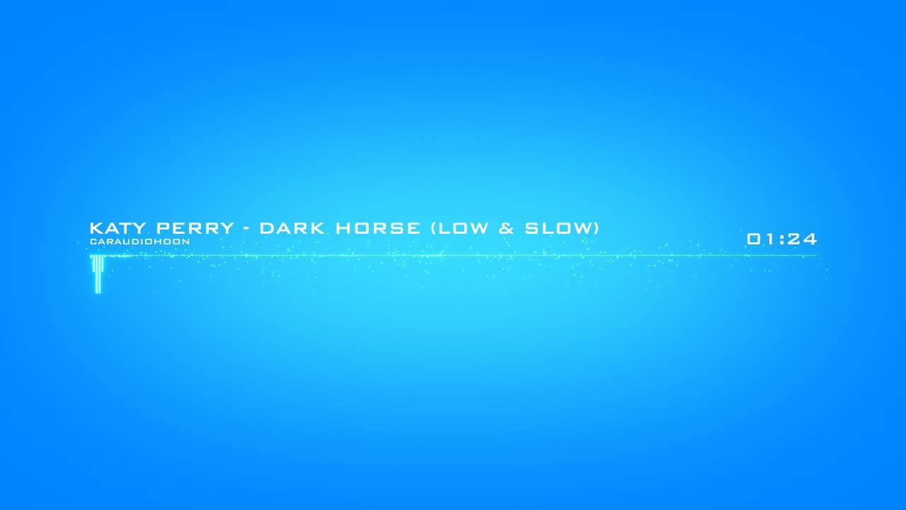 Katy Perry - Dark Horse (Low & Slow)