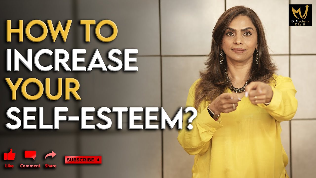 How to increase your Self-Esteem? Dr. Meghana Dikshit | English