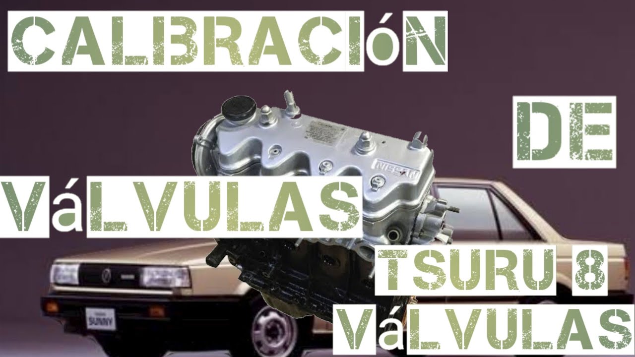 Calibración de valvulas de Tsuru 8 válvulas