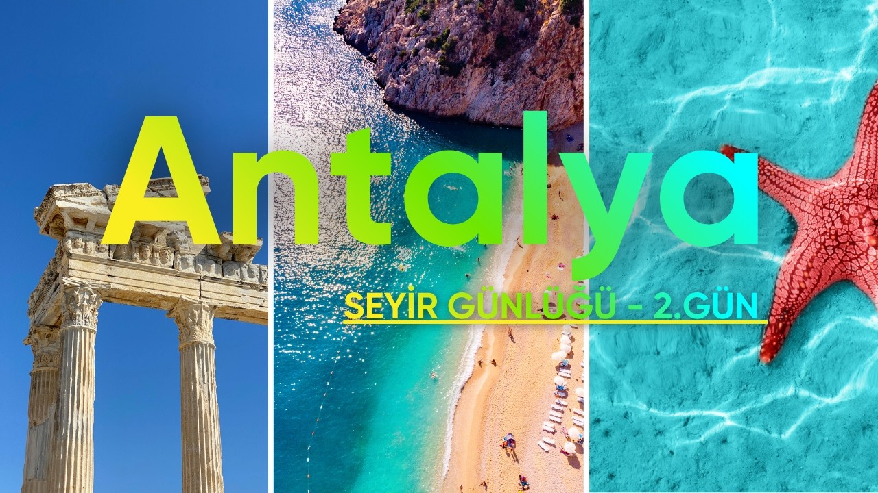 Antalya Seyir Günlüğü 2.GÜN