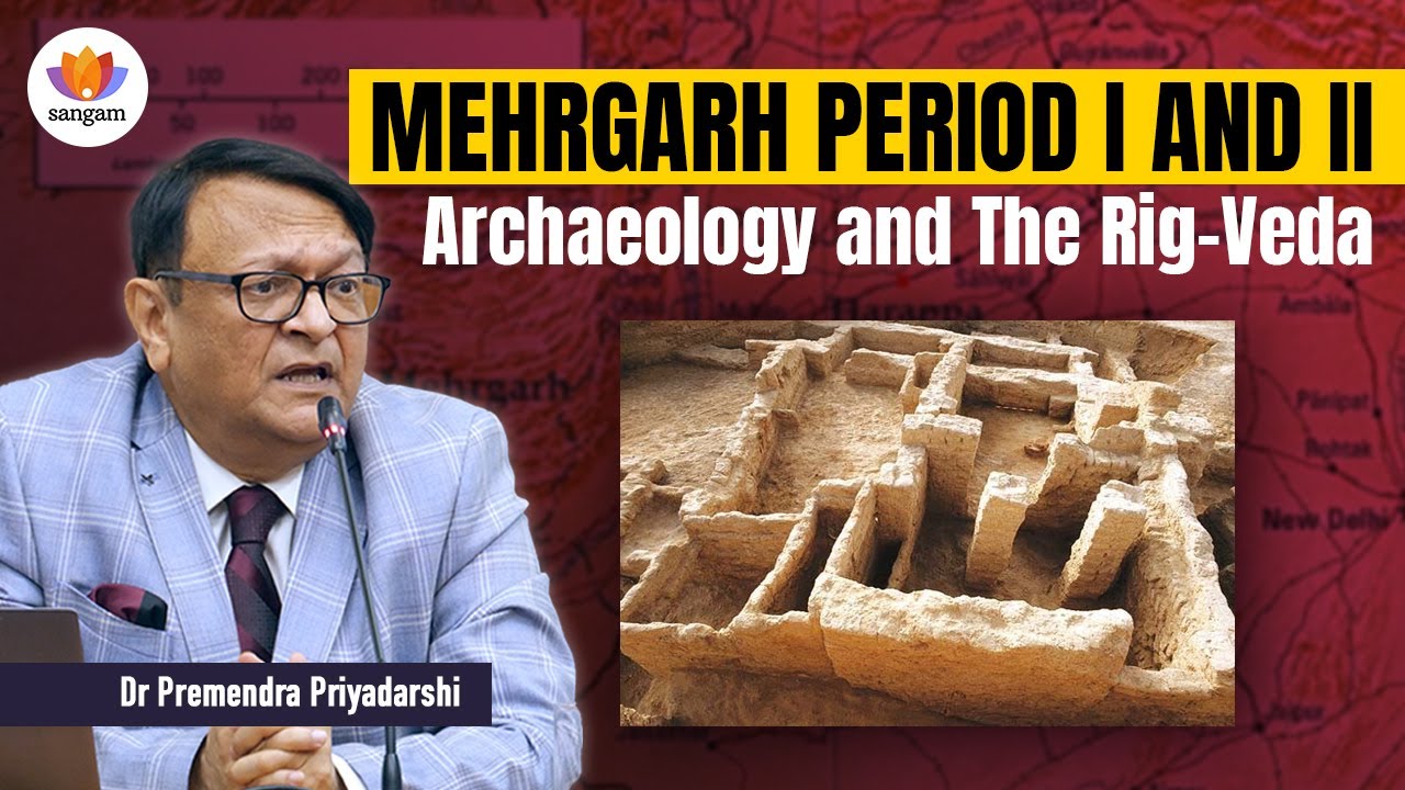 Archaeological Proof: Rig Veda Dated to 8000 BCE Through Mehrgarh Excavations | Dr Priyadarshi