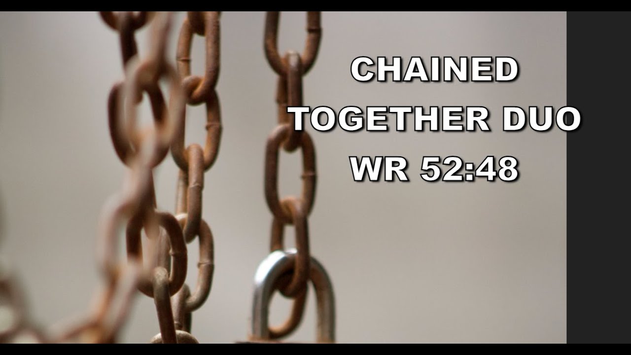 CHAINED TOGETHER DUO WR : 52:48 ( Naimz & Meqz )