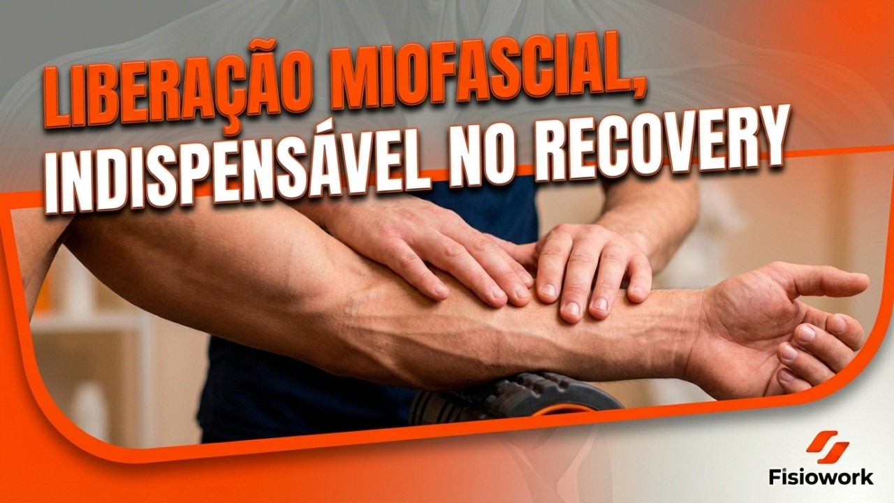 LIBERAÇÃO MIOFASCIAL, INDISPENSÁVEL NO RECOVERY