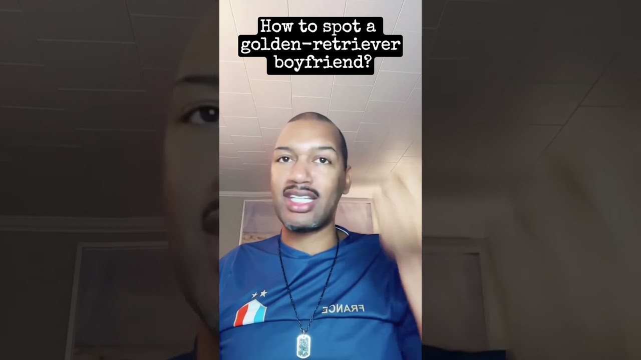 How to spot a golden-retriever boyfriend?