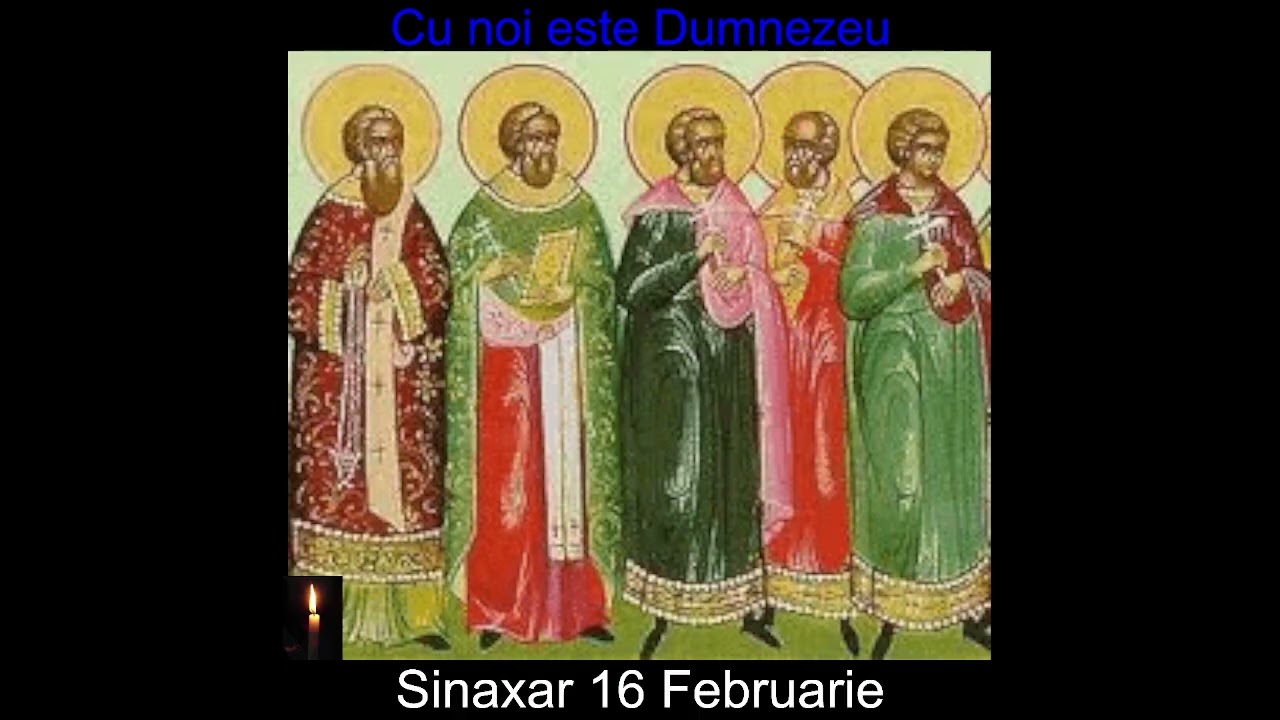 Cu noi este Dumnezeu. Sinaxar 16 Februarie.