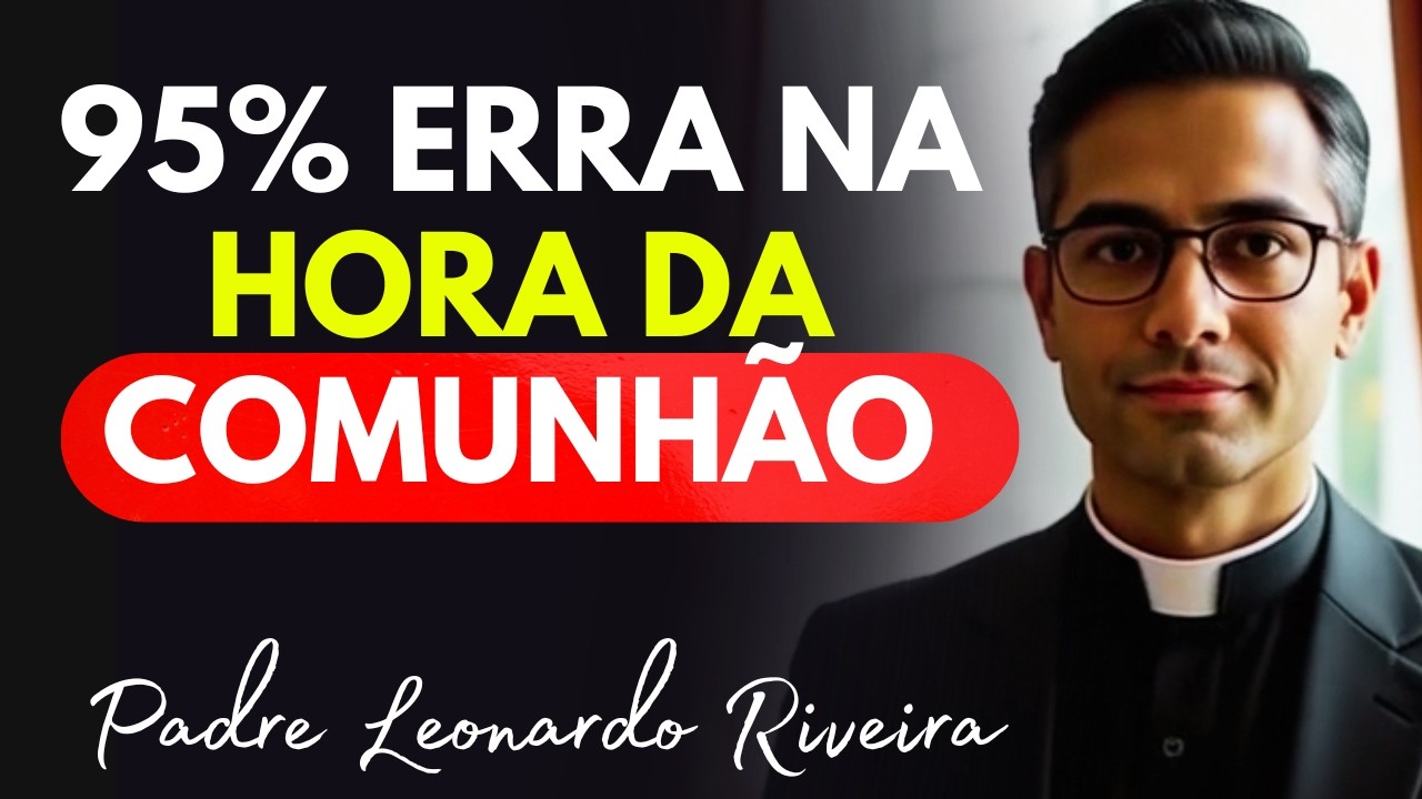 O Erro Que 95% Comete na Hora da Comunhão e Ofende a Deus Sem Saber (Corrija AGORA!)