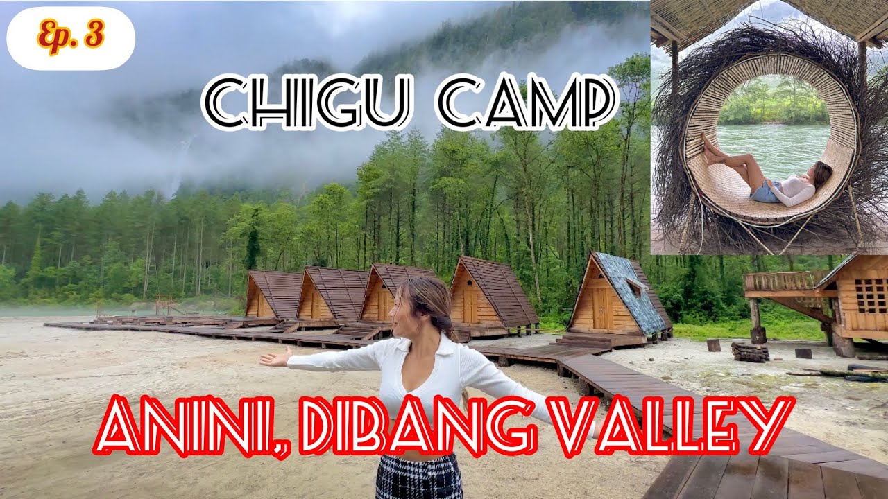 Chigu Camp | Dree Afra Campsite | Anini-Acheso| Dibang Valley | Arunachal Pradesh | Northeast 🇮🇳