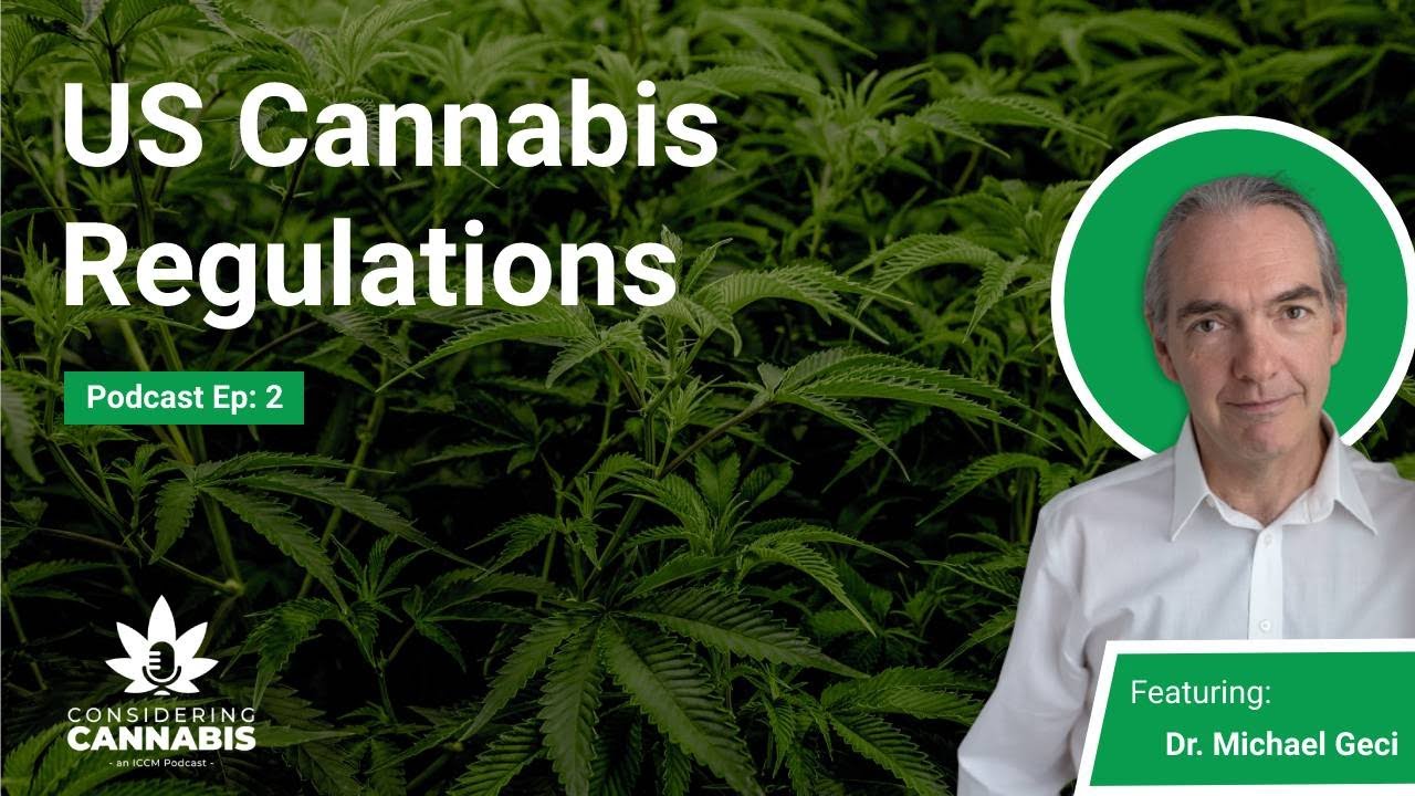 #2 Dr Michael Geci Discusses Cannabis Regulations in the US | Considering Cannabis
