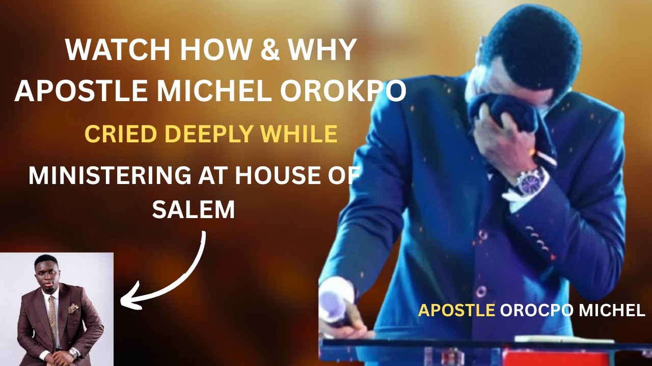 WATCH HOW & WHY APOSTLE MICHAEL OROKPO CRIED DEEPLY WHILE MINISTERING AT HOUSE OF SALEM INT'L