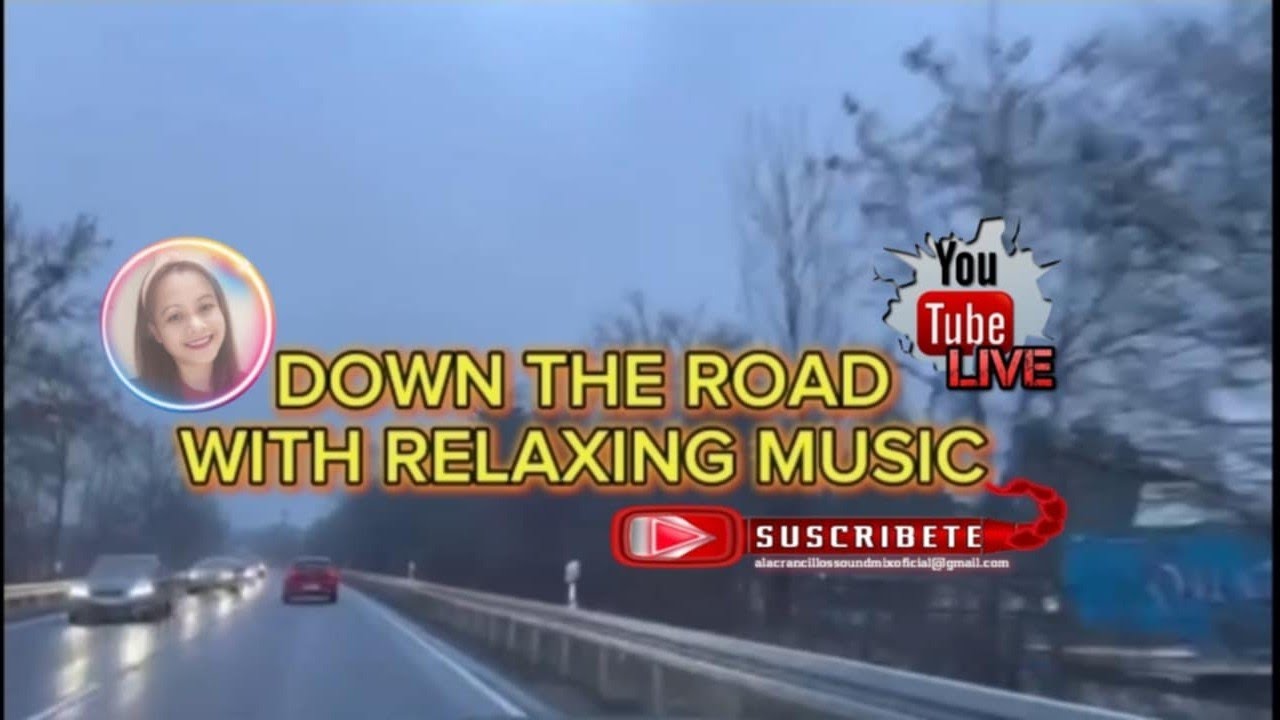 DOWN THE ROAD WITH RELAXING  MUSIC/JHENNY SACULLES