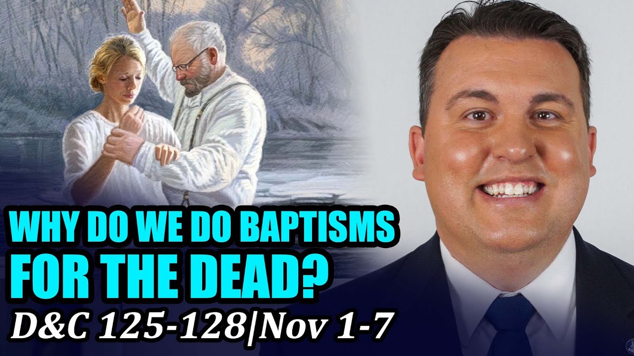 Come Follow Me with Casey Paul Griffiths (Doctrine and Covenants 125-128, November 1-7)