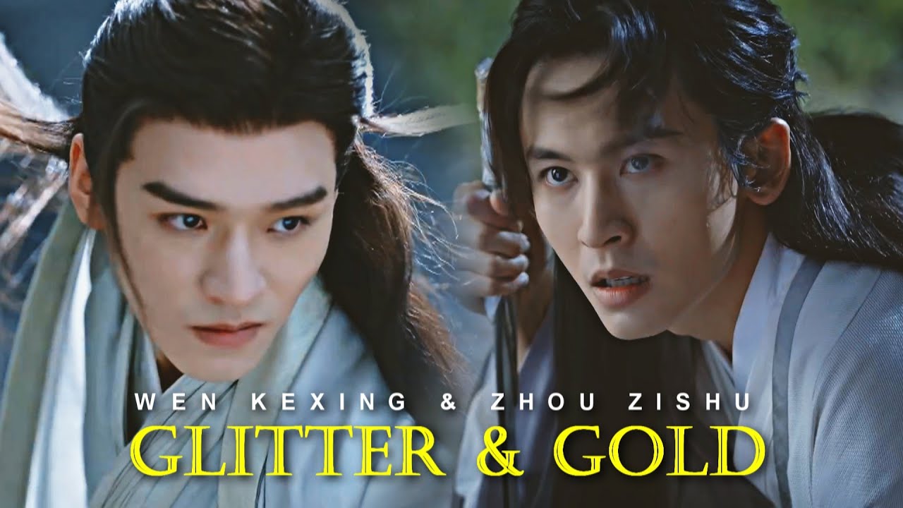 Wen Kexing ✘ Zhou Zishu || Glitter & Gold
