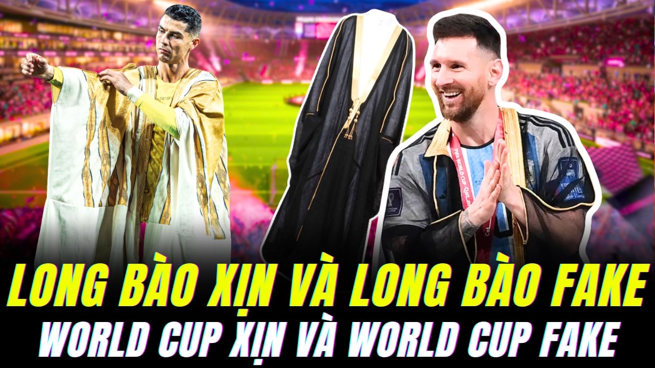 CHIẾC LONG BÀO HƠI LỐ CỦA RONALDO VÀ LONG BÀO XỊN CỦA MESSI : THỜI ĐIỂM TÔN VINH NÓI LÊN TẤT CẢ