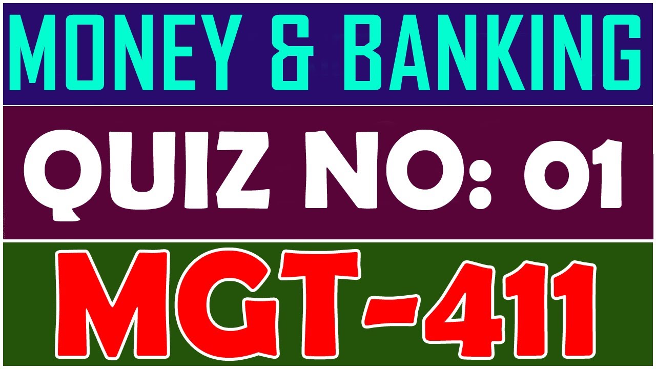 MGT411 Money and Banking Quiz No 1 | MGT411 Quiz 1 | By Anjam Hussain