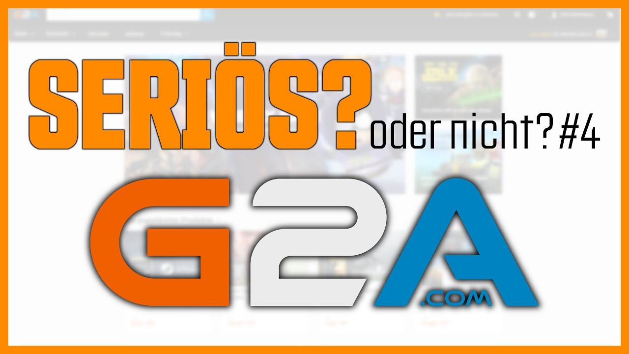 Seriös oder nicht? #4 - G2A.com: Ich kaufe live ein Spiel