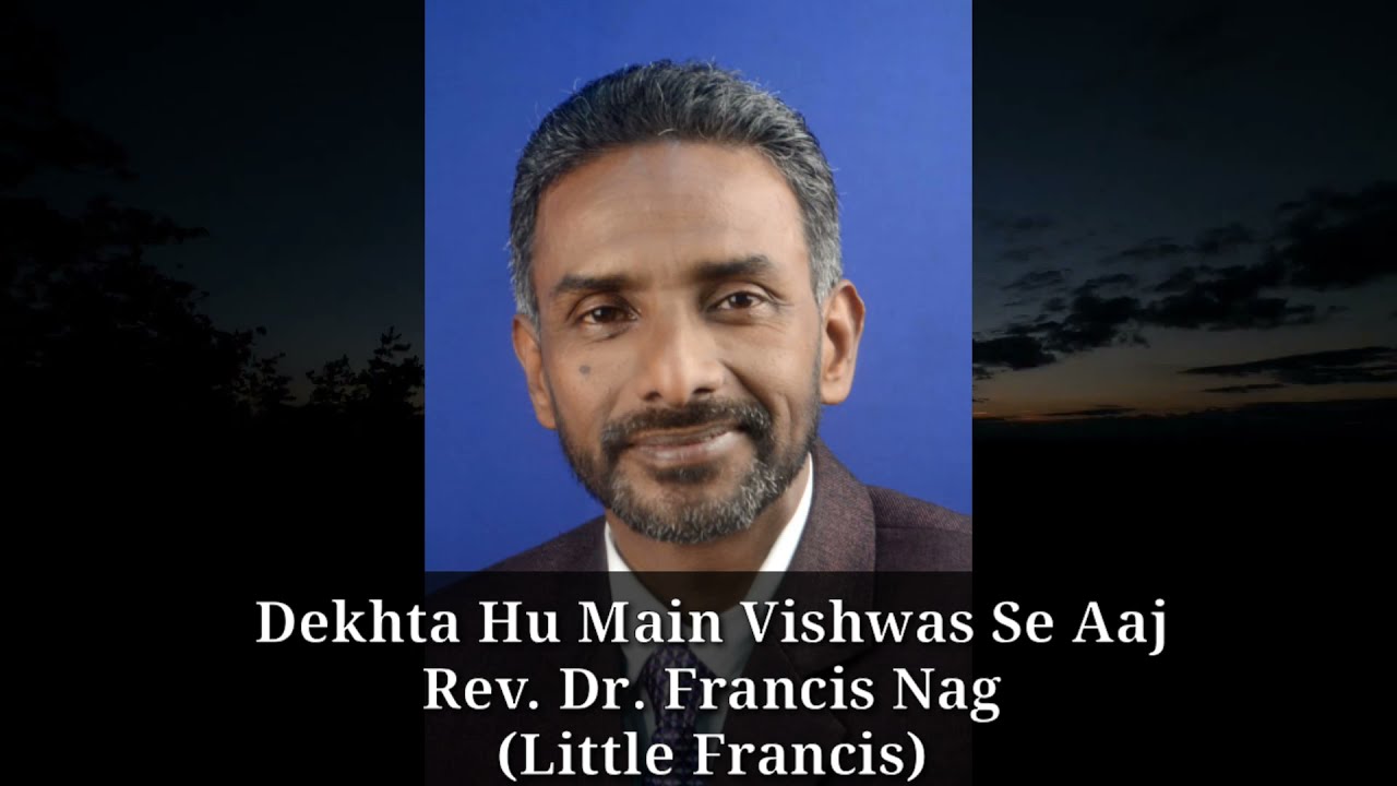 DEKHTA HU MAIN VISHWAS SE AAJ || KANUNNU NJAN VISHWASATHAL || Rev. Dr. Francis Nag (LITTLE FRANCIS)
