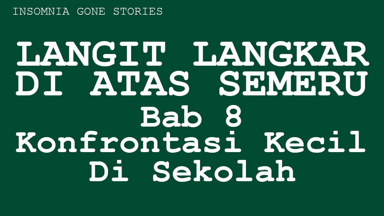 LANGIT LANGKAR DI ATAS SEMERU, BAB 8. KONFRONTASI KECIL DI SEKOLAH.
