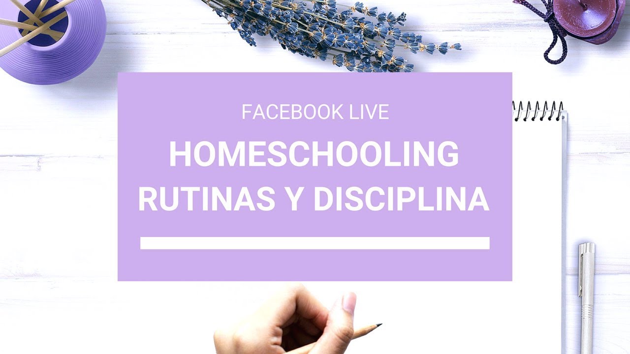 Educación en casa o Homeschooling -  Rutinas y disciplina