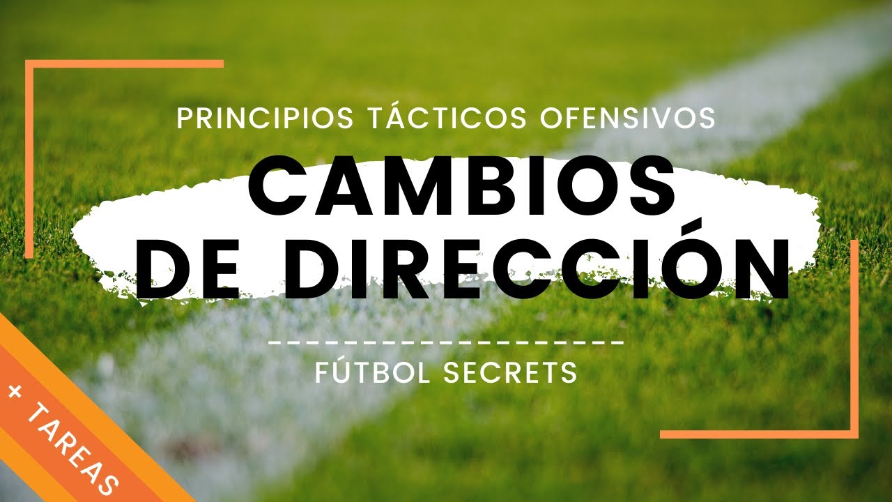 CAMBIOS DE DIRECCIÓN en fútbol (cómo trabajarlos) PRINCIPIOS TÁCTICOS OFENSIVOS + ejercicios 📙