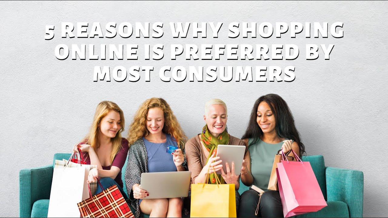 5 Reasons Why Shopping Online Is Preferred By Most Consumers