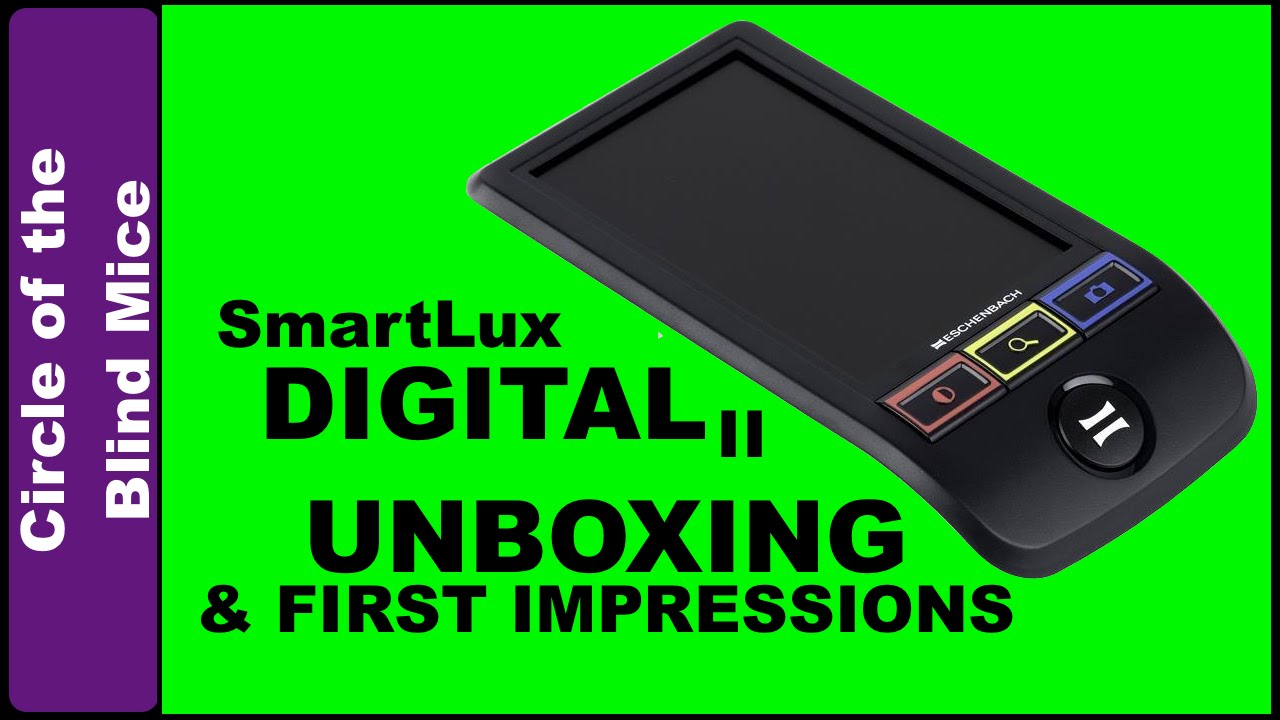 SmartLux Digital II Unboxing & Review   / Low Vision Assistive Tech / Circle of the Blind Mice