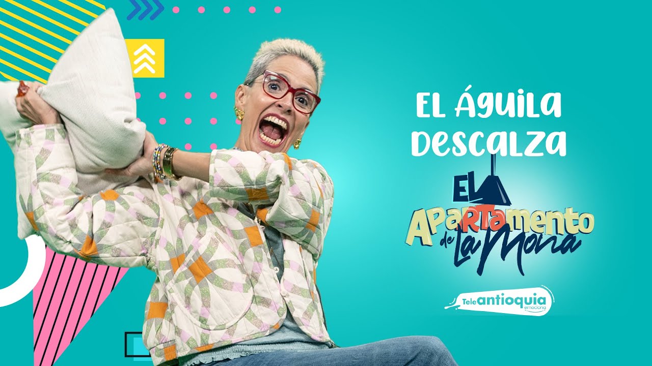 El Águila Descalza | El Apartamento De La Mona | Teleantioquia