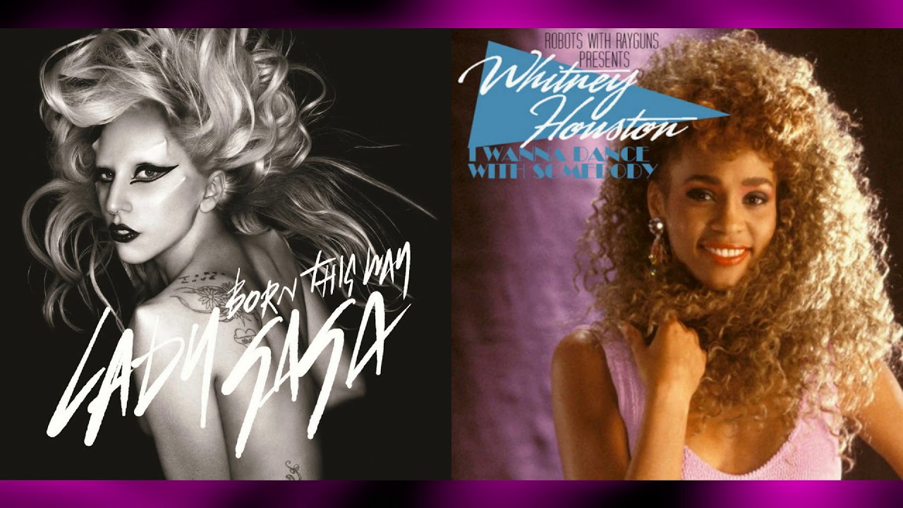 Born This Way X I Wanna Dance With Somebody - Lady Gaga & Whitney Houston Mashup