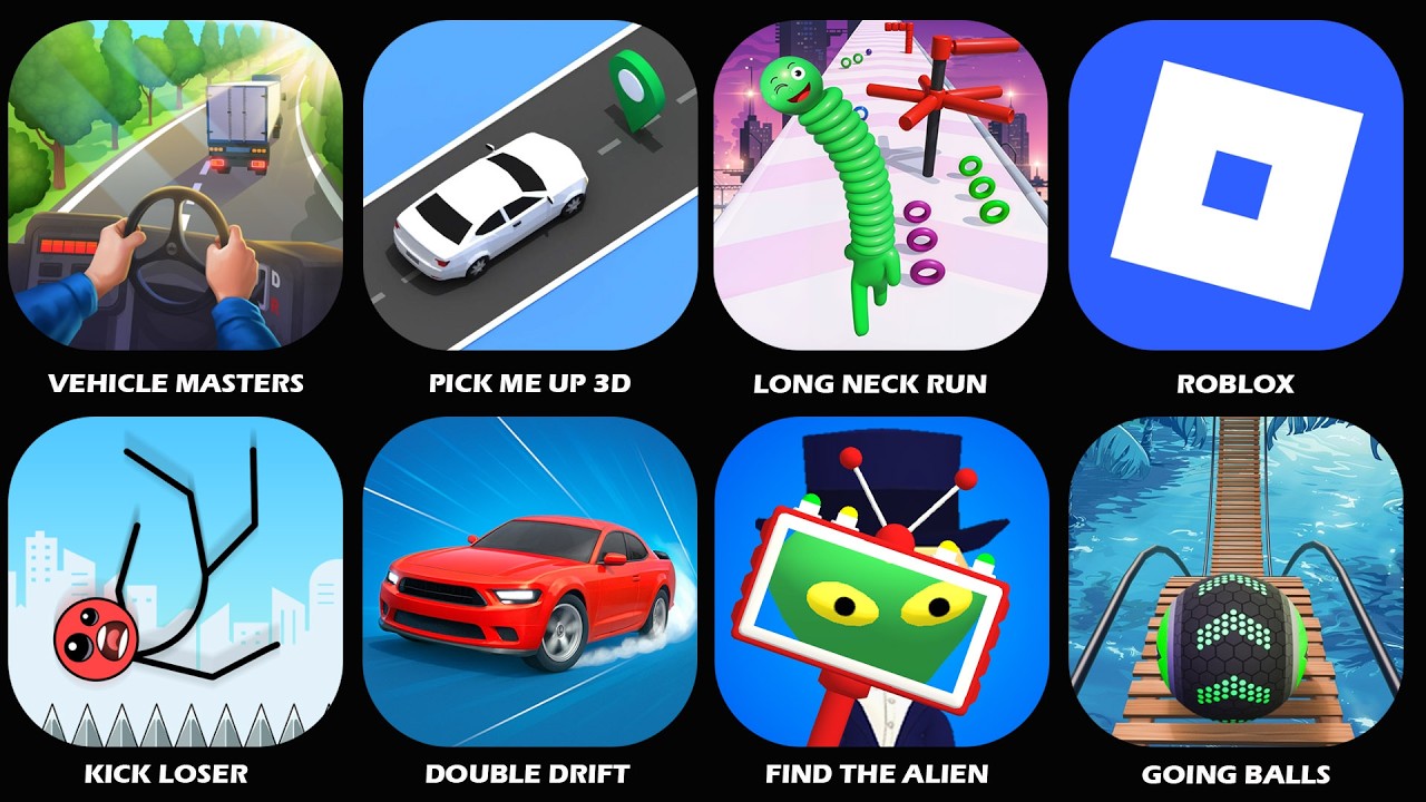 Vehicle Masters,Pick Me Up 3D,Find The ALien,Going Balls,Double Drift,Long Neck Run,Kick Loser...