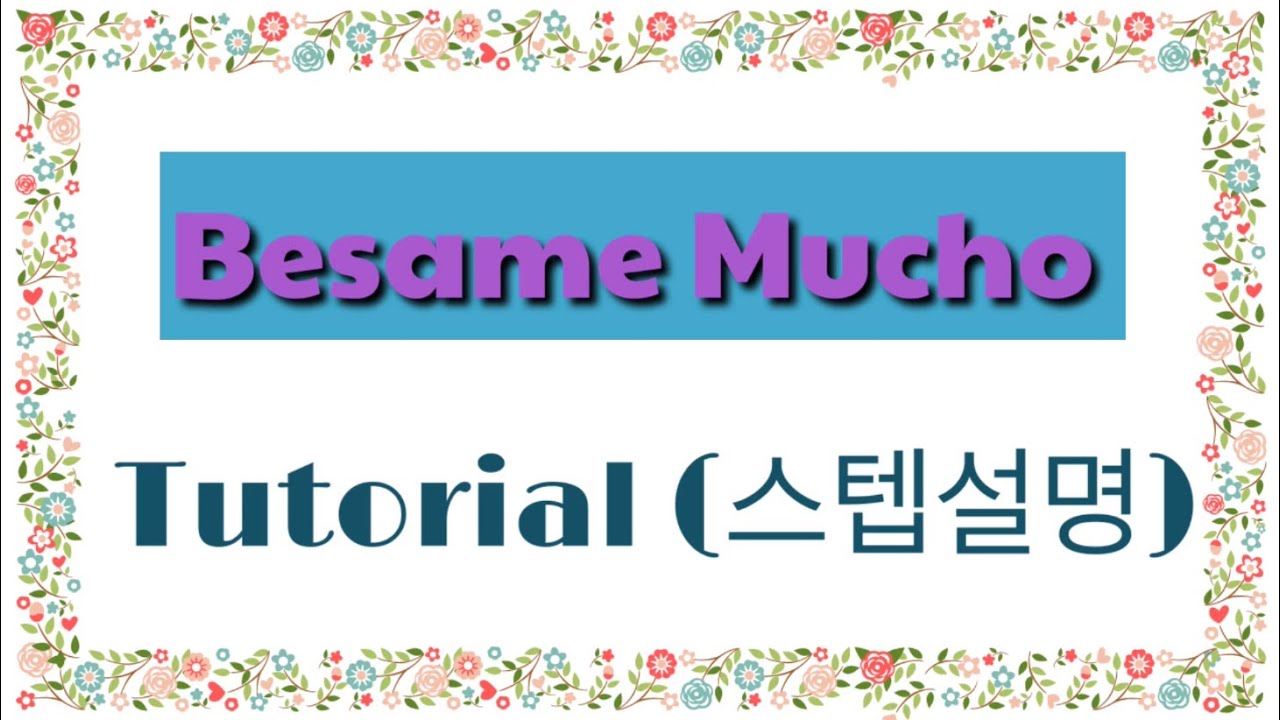Besame Mucho(베사메무쵸)line dance(초급)-TUTORIAL(스텝설명)