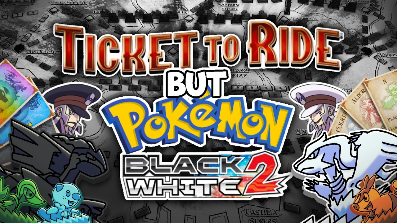 Ticket to Ride But Pokemon (Black White 2)
