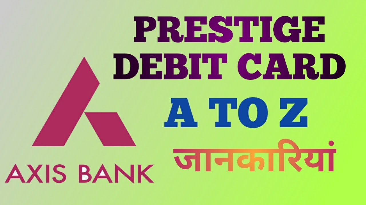 AXIS BANK PRESTIGE DEBIT CARD FULL DETAILS || ELIGIBLITY , BENEFITS ,FEES AND CHARGES ||