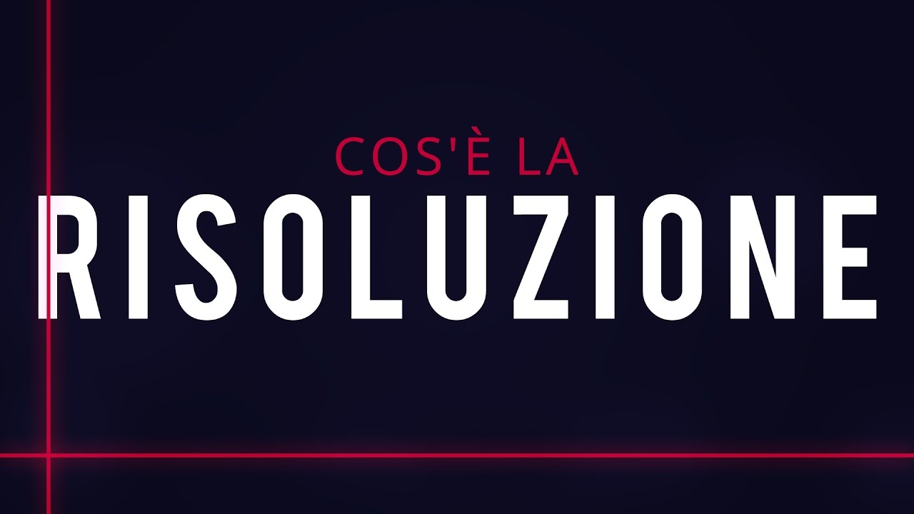 COS'&Egrave; LA RISOLUZIONE | Capire la Grafica