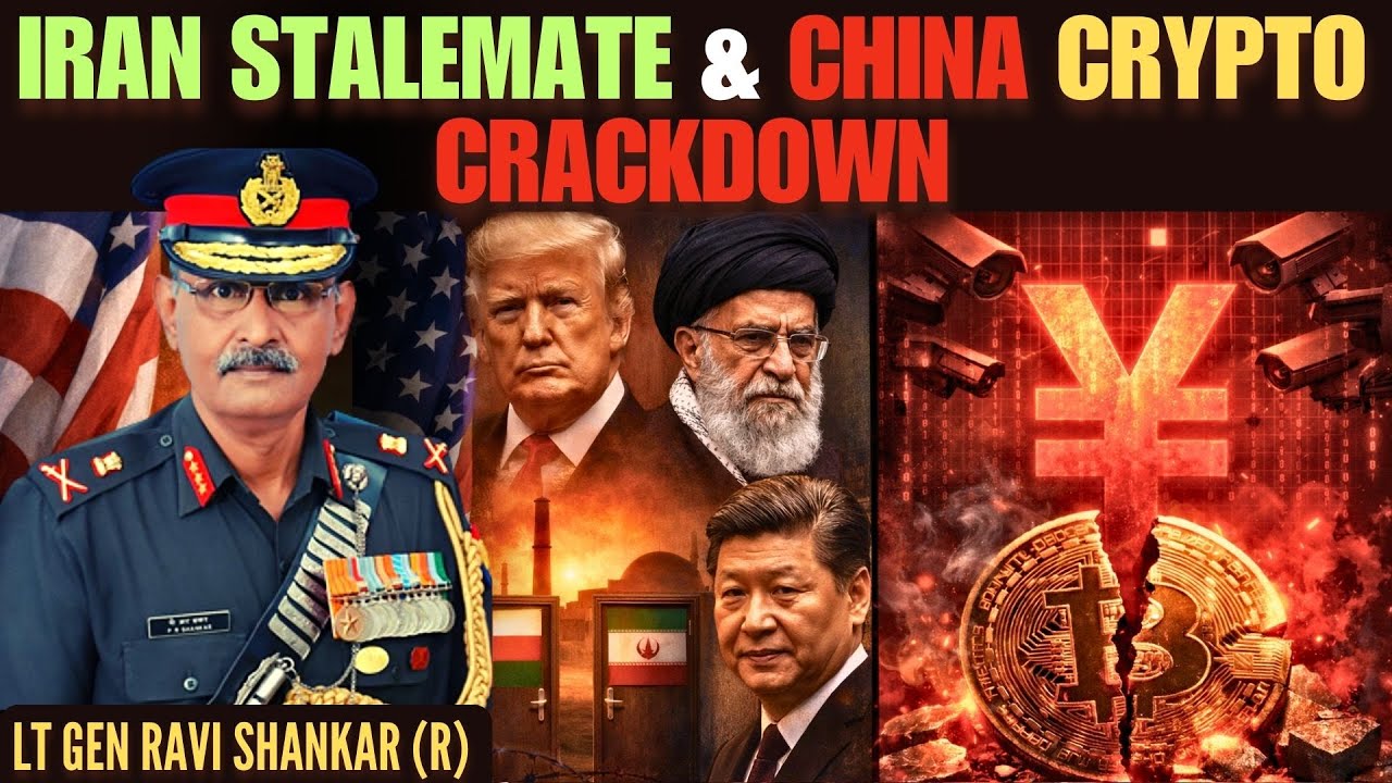 Iran Deal or Strike? Why US Is Pausing—And Why China Is Tightening Crypto? • Lt Gen R Shankar (R)