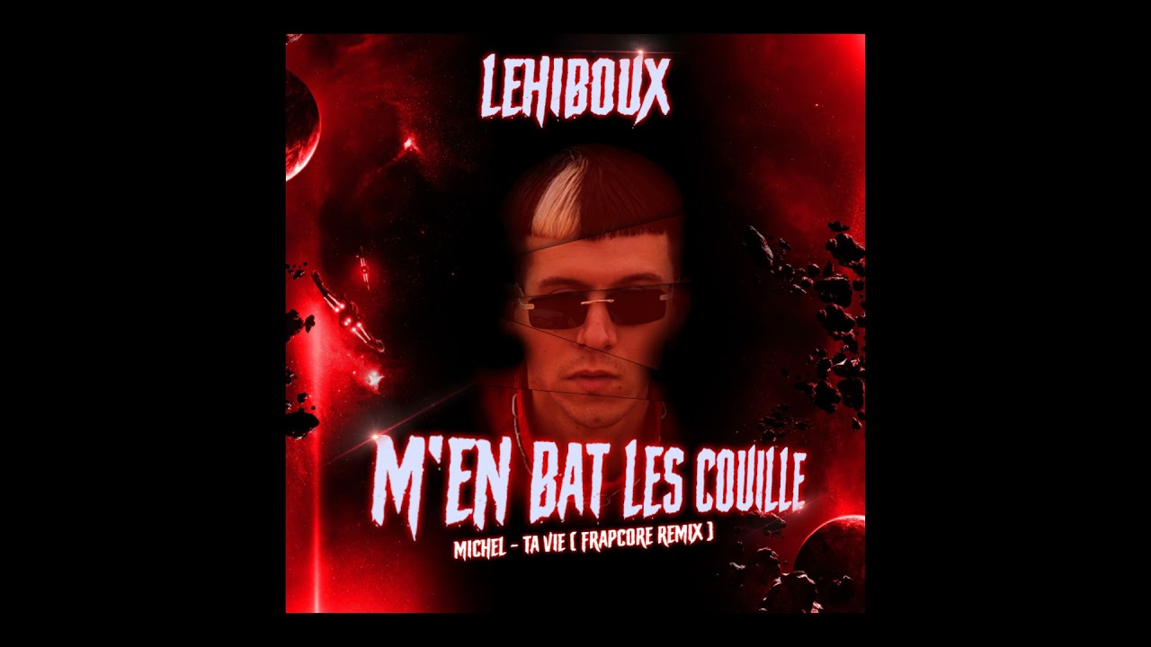 LeHib0uX - M'en bat les couille [Michel Remix Frapcore] EP01
