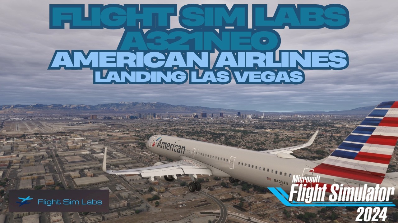 MSFS2024 | FSLabs | A321Neo | American Airlines | Landing Las Vegas w/BeyondATC