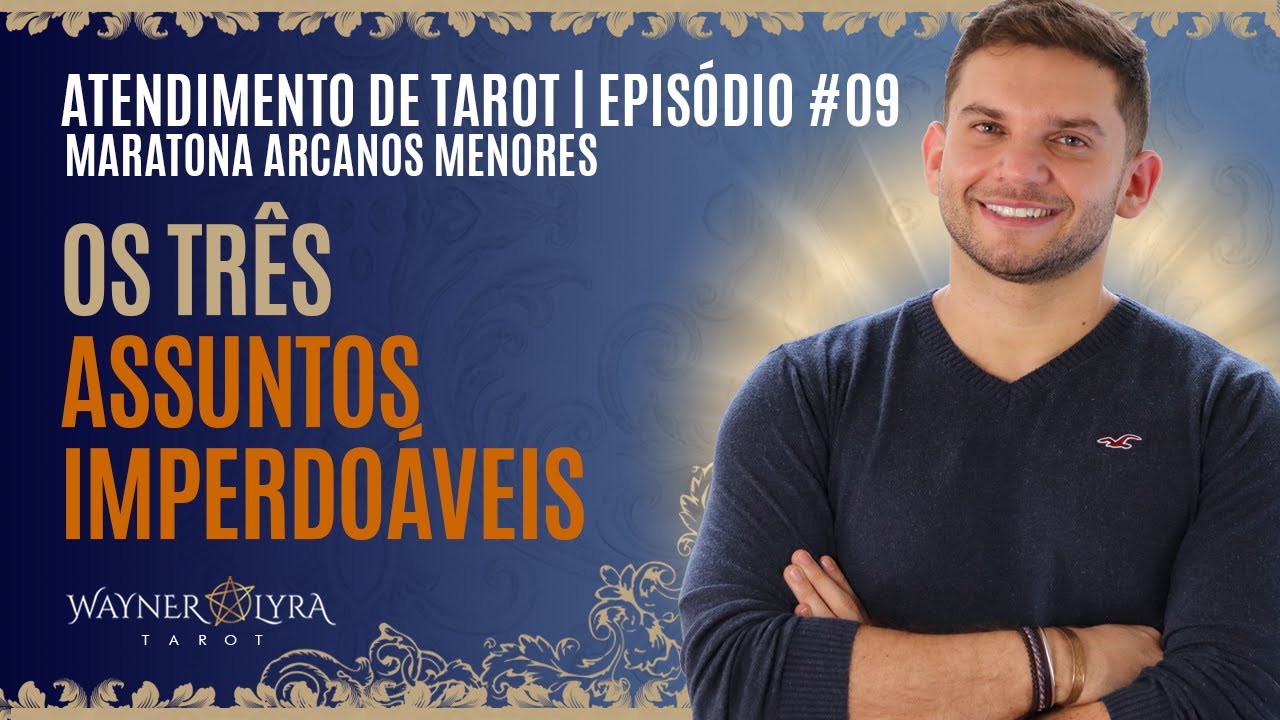 Os 3 Assuntos Imperdoáveis numa consulta de Tarot Tarot - Episódio #9 - M40