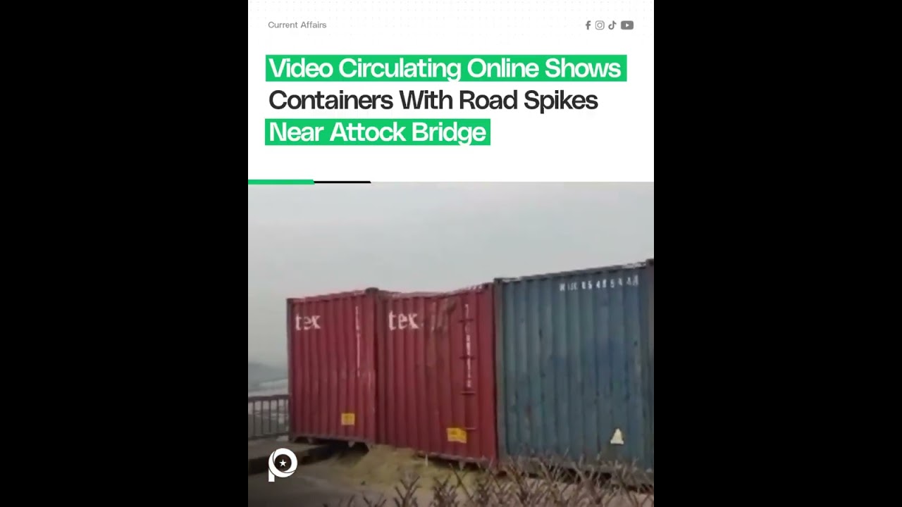 Video Circulating Online Shows Containers With Road Spikes Near Attock Bridge
