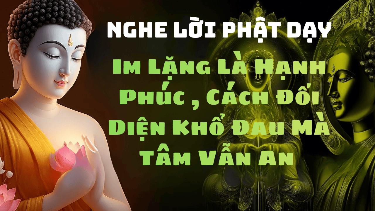 Im Lặng Là Hạnh Phúc–Phật Dạy Cách Đối Diện Khổ Đau Mà Tâm Vẫn An#phat phap an nhien #loi phat day