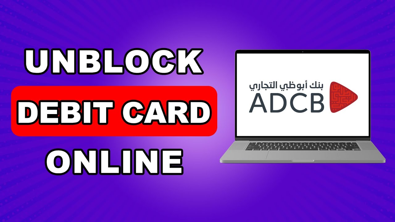 Как разблокировать дебетовую карту ADCB онлайн | Пошаговое руководство