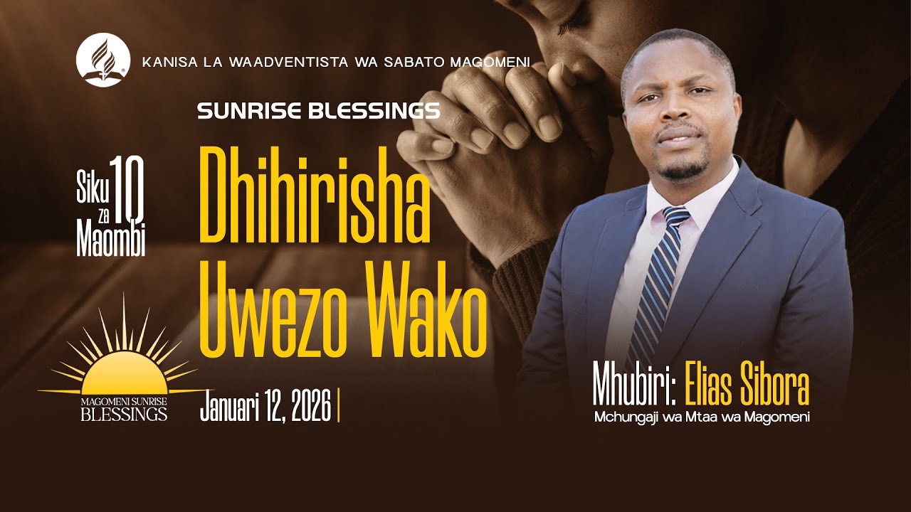 MAGOMENI SUNRISE BLESSINGS | DHIHIRISHA UWEZO WAKO  | MCH: ELIAS SIBORA | 12.01.2025