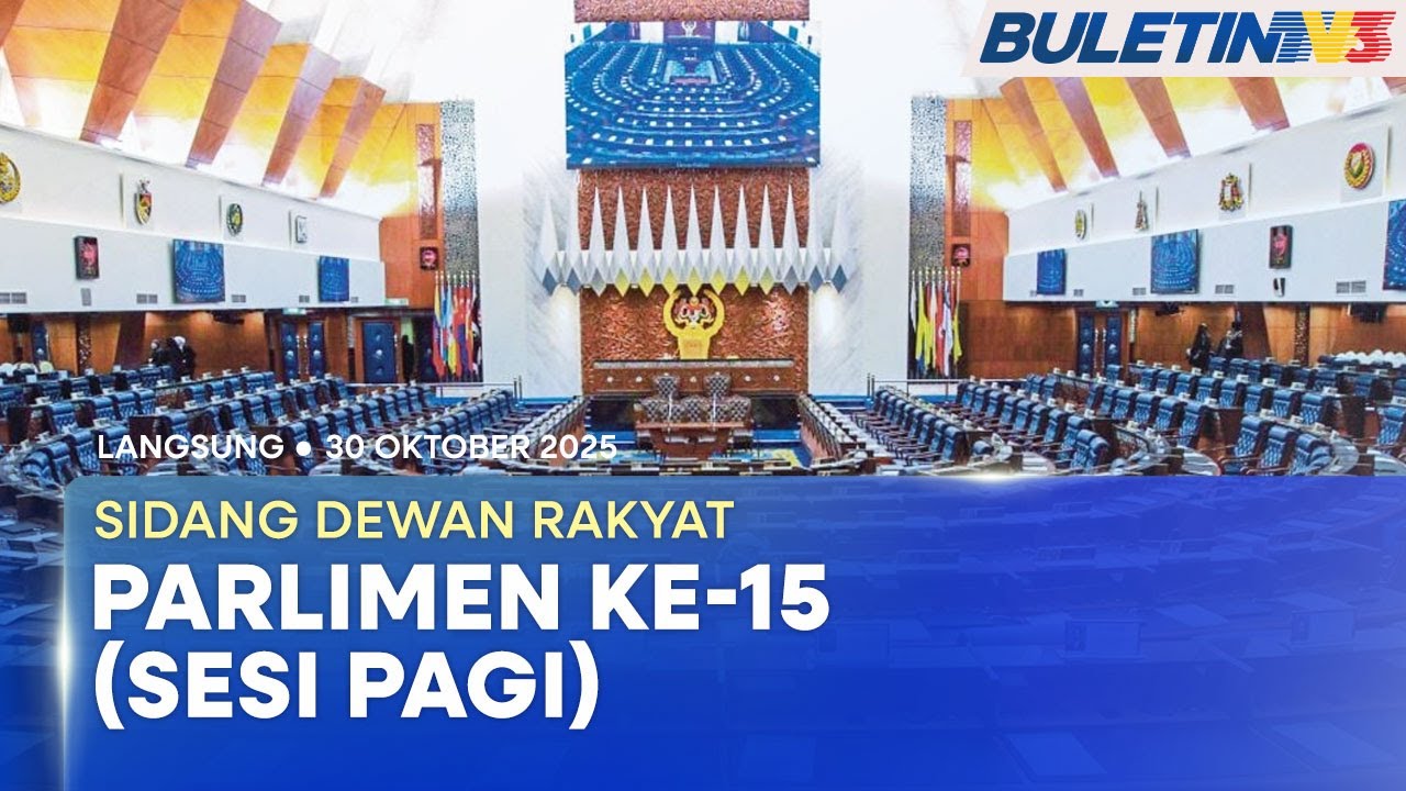 [PENUH] Sidang Dewan Rakyat Parlimen ke-15 (Sesi Pagi) | 30 Oktober 2025